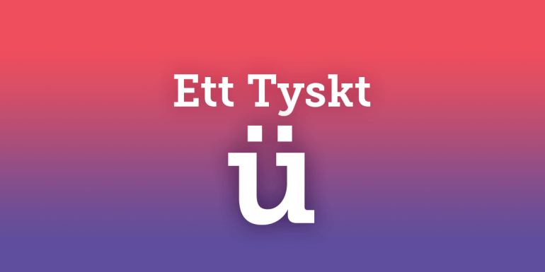 Hur gör man ett tyskt ”Ü”